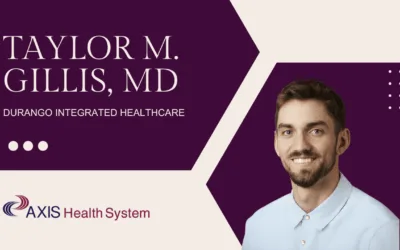 News axis health system welcomes family medicine physician taylor gillis, md, to durango integrated healthcare